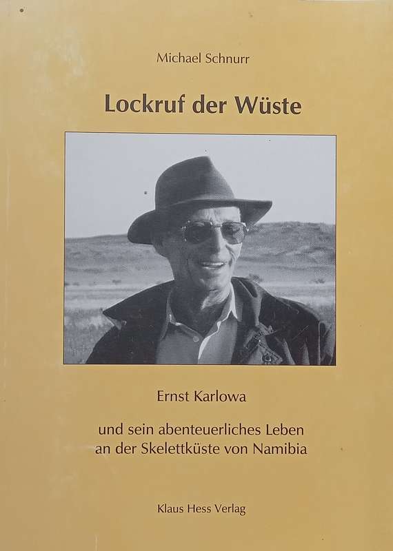 Lockruf der Wuste: Ernst Karlowa und sein Abenteuerliches Leben in der Skelettkuste von Namibia (...