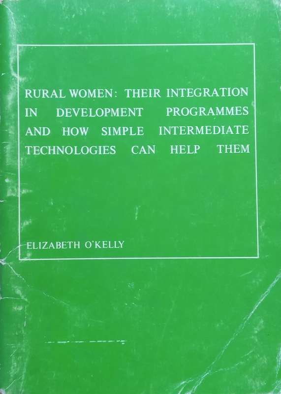 Rural Women: Their Integration in Development Programmes and how Simple Intermediate Technologies...