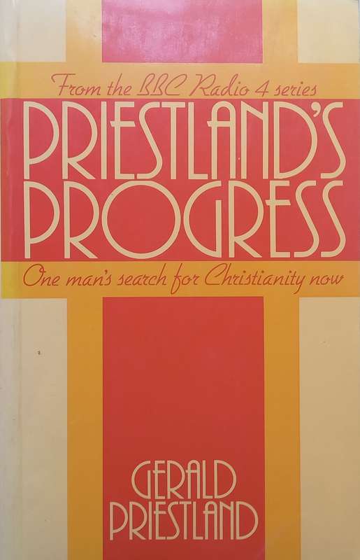 Priestlands Progress: One Mans Search for Christianity Now | Gerald Priestland