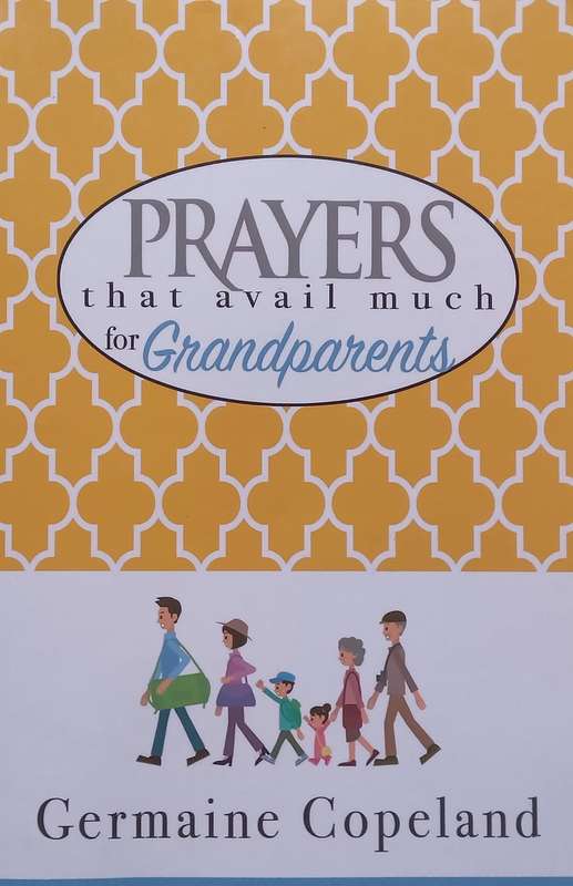 Prayers That Avail Much for Grandparents | Germaine Copeland