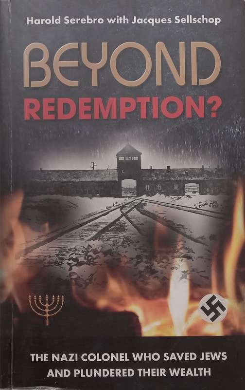 Beyond Redemption? The Nazi Colonel Who Saved Jews and Plundered Their Wealth (Inscribed by Autho...