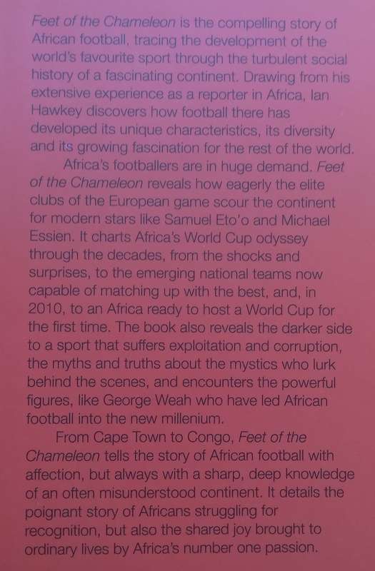 Feet of the Chameleon: The Story of African Football | Ian Hawkey