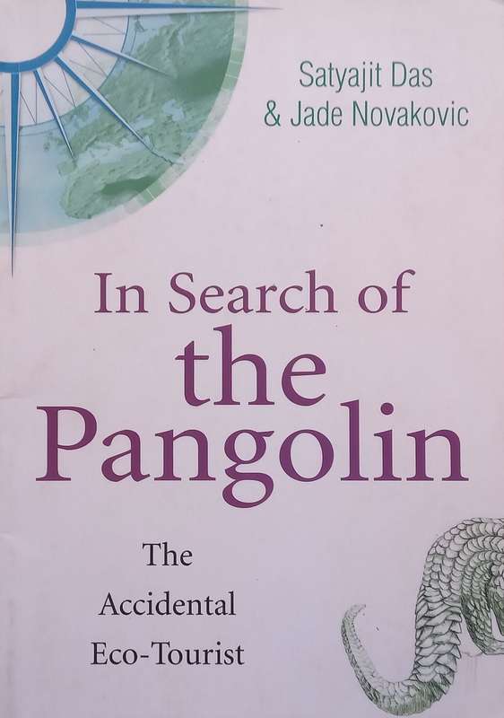 In Search of the Pangolin: The Accidental Eco-Tourist | Satyajit Das &amp; Jade Novakovic