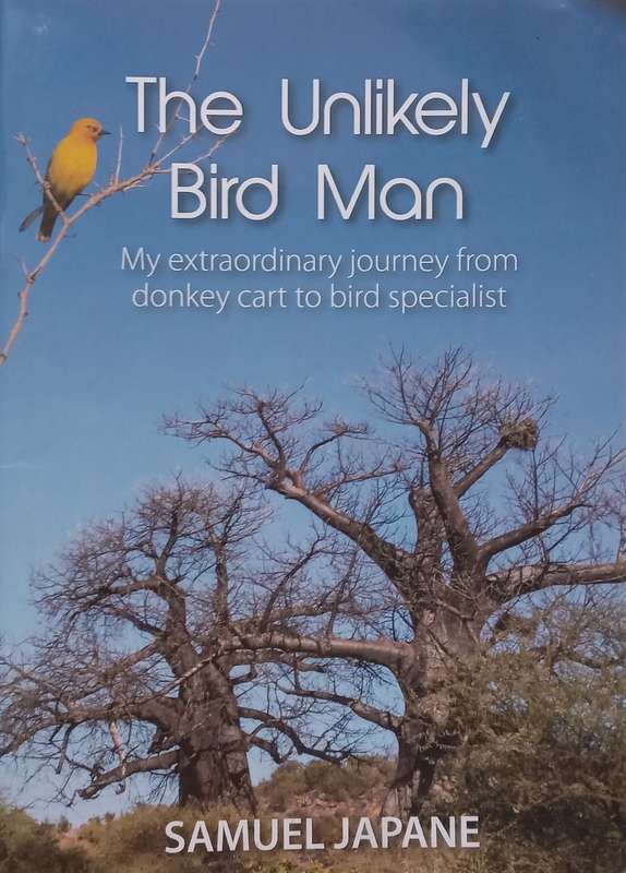 The Unlikely Bird Man: My Extraordinary Journey from Donkey Cart to Bird Specialist (Inscribed by...