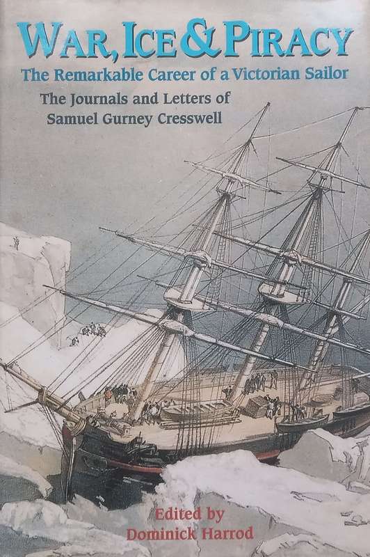 War, Ice & Piracy: The Remarkable Career of a Victorian Sailor (Journals and Letters of Samuel Gu...