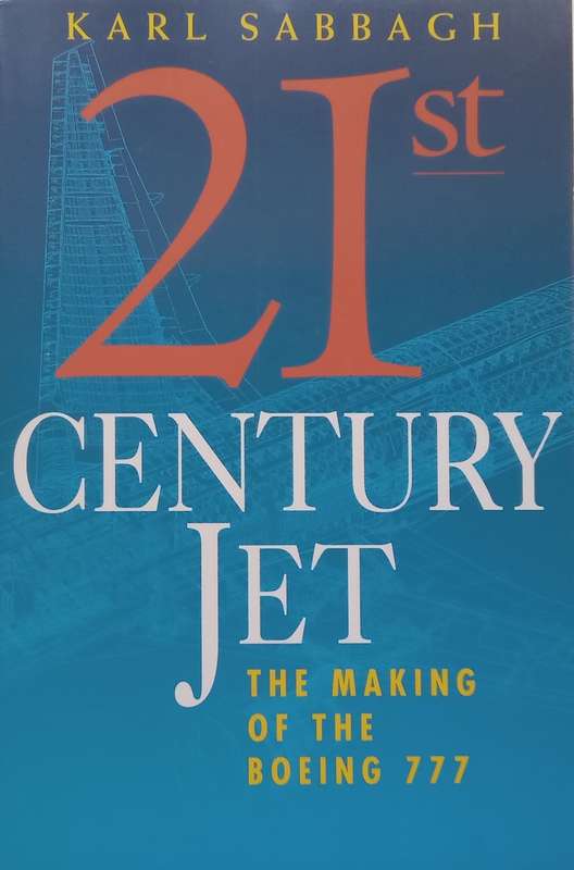 21st Century Jet: The Making of the Boeing 777 | Karl Sabbagh