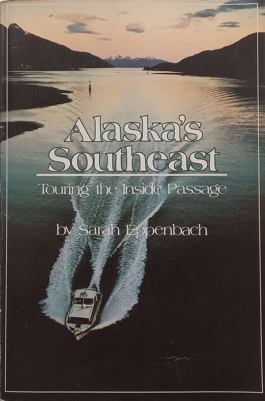 Alaskas Southeast: Touring the Inside Passage (With Loosely Inserted Pamphlets Birds of Kac...