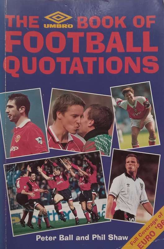 The Umbro Book of Football Quotations | Peter Ball & Phil Shaw