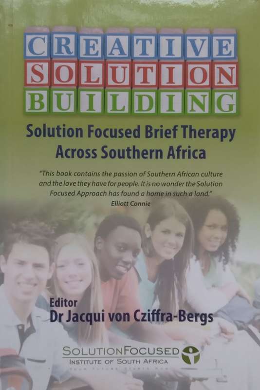 Creative Solution Building: Solution Focused Brief Therapy Across Southern Africa | Jacqui von Cz...