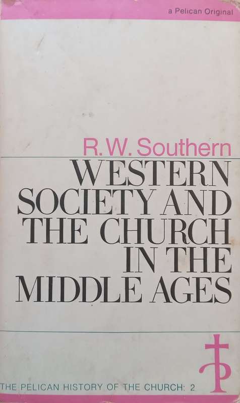 Western Society and the Church in the Middle Ages | R. W. Southern