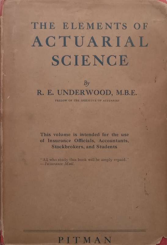 The Elements of Actuarial Science | R. E. Underwood
