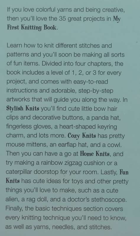 My First Knitting Book: 35 Easy and Fun Knitting Projects for Children Aged 7 Years +