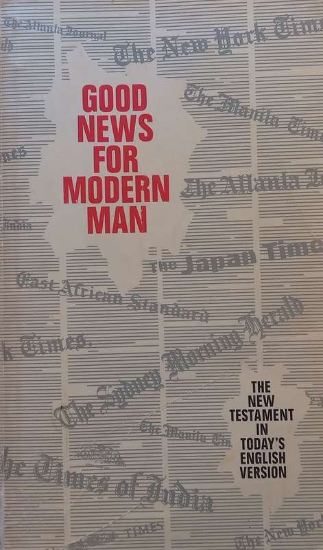 Good News for Modern Man: The New Testament in Todays English Version