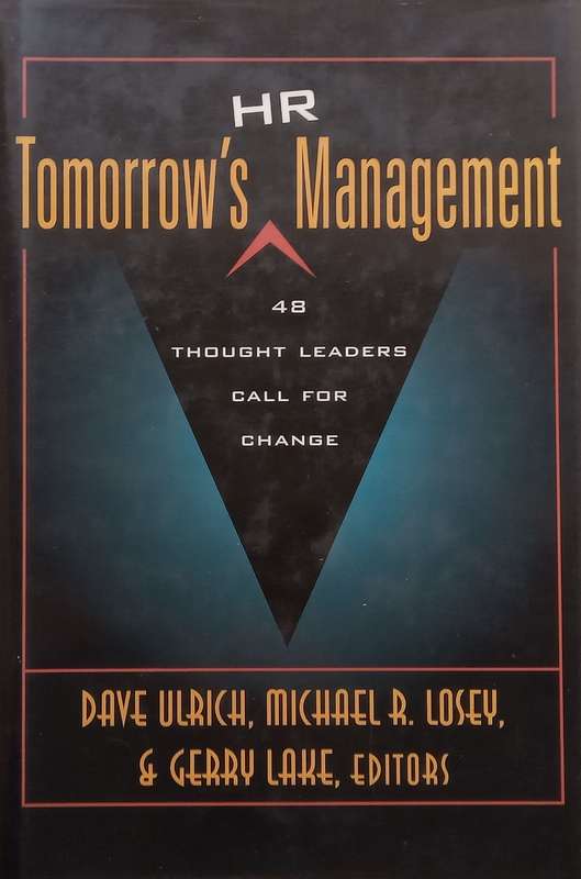 Tomorrows HR Management: 48 Thought Leaders Call for Change | David Ulrich, et al.