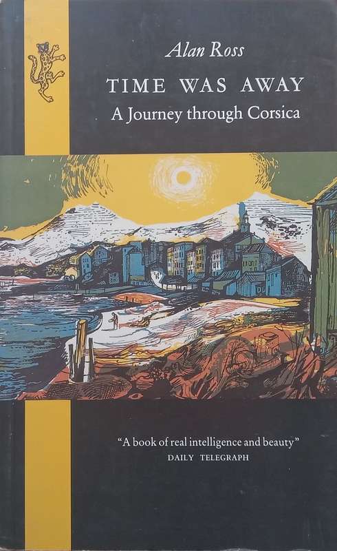 Time Was Away: A Journey Through Corsica | Alan Ross
