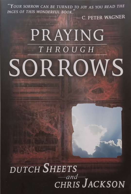 Praying Through Sorrows | Dutch Sheets & Chris Jackson