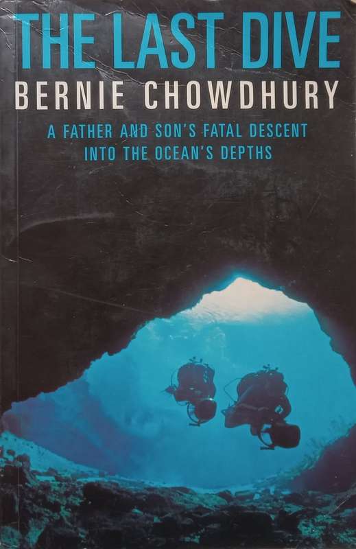 The Last Dive: A Father and Sons Fatal Descent into the Oceans Depths | Bernie Chowdhury