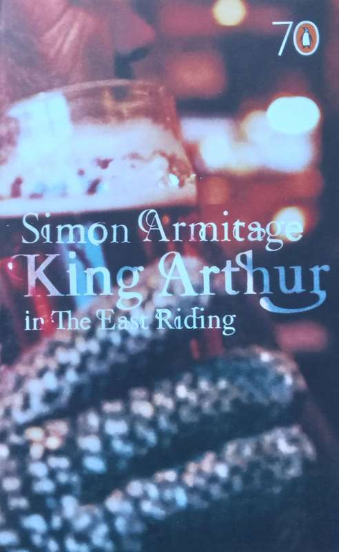 King Arthur in East Riding | Simon Armitage