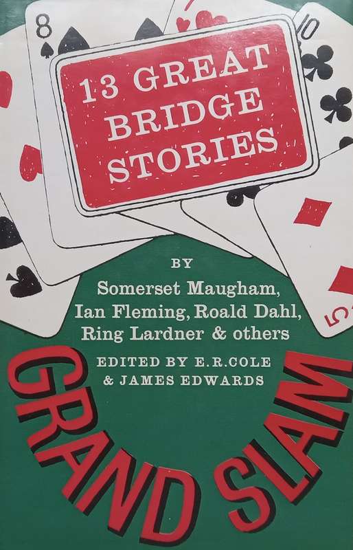 13 Great Bridge Stories by Somerset Maugham, Ian Fleming, Roald Dahl, Ring Lardner & Others | E. ...