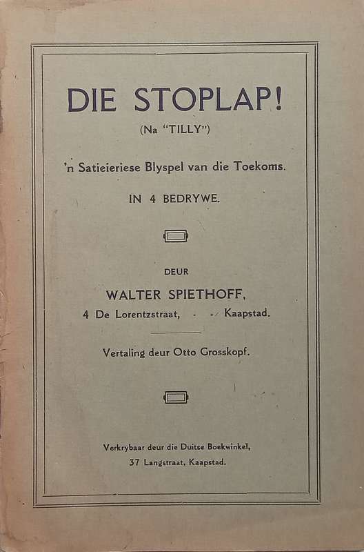 Die Stoplap! n Satieriese Blyspel van die Toekoms (Afrikaans) | Walter Spiethoff