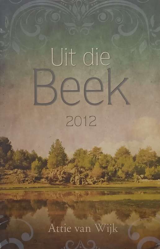Uit die Beek 2012 (Afrikaans) | Attie van Wijk