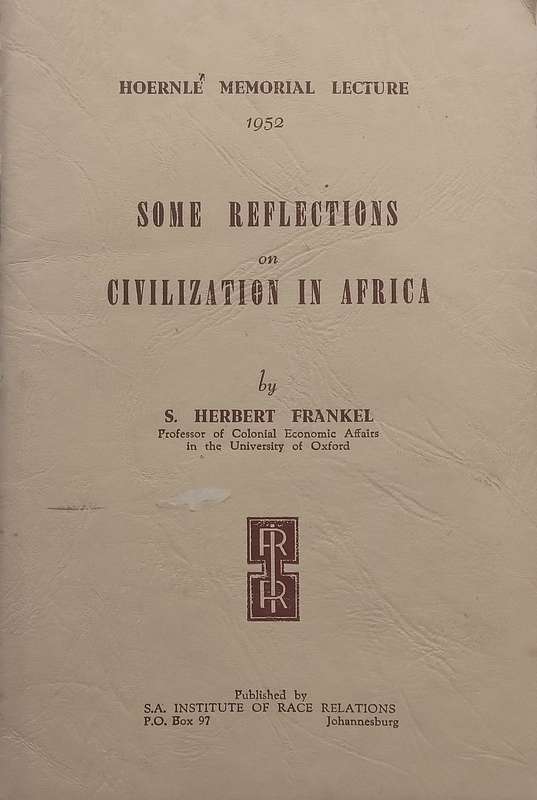 Some Reflections on Civilization in Africa (Hoernle Memorial Lecture 1952) | S. Herbert Frankel