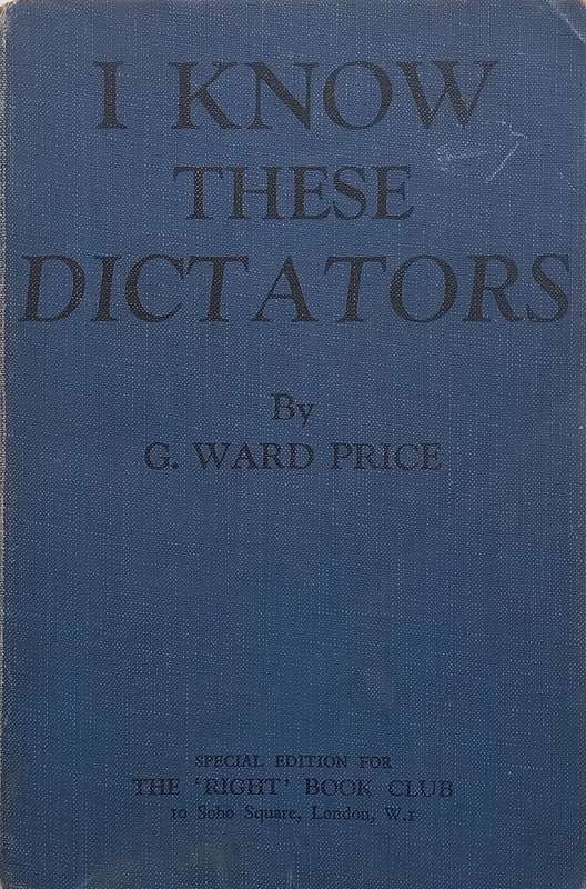 I Know These Dictators (On Hitler & Mussolini, Published 1937) | G. Ward Price