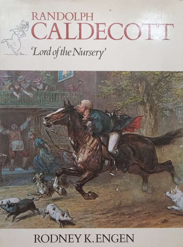 Randolph Caldecott: Lord of the Nursery | Rodney K. Engen