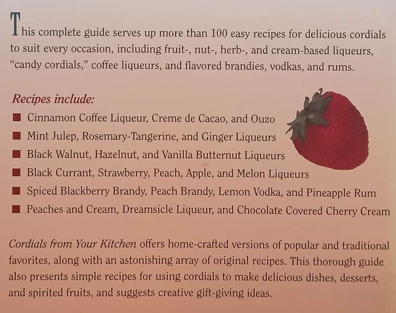 Cordials from Your Kitchen: Easy, Elegant Liqueurs You Can Make & Give | Pattie Vargas & Rich Gul...
