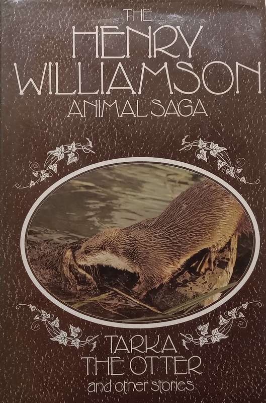 The Henry Williamson Animal Saga: Tarka the Otter and Other Stories | Henry Williamson