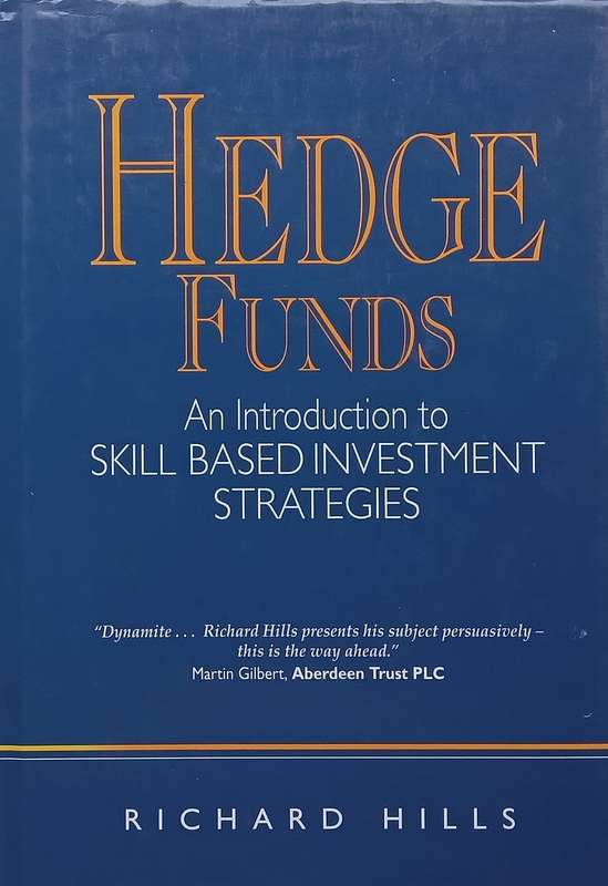 Hedge Funds: An Introduction to Skill Based Investment Strategies (Inscribed by Author) | Richard...