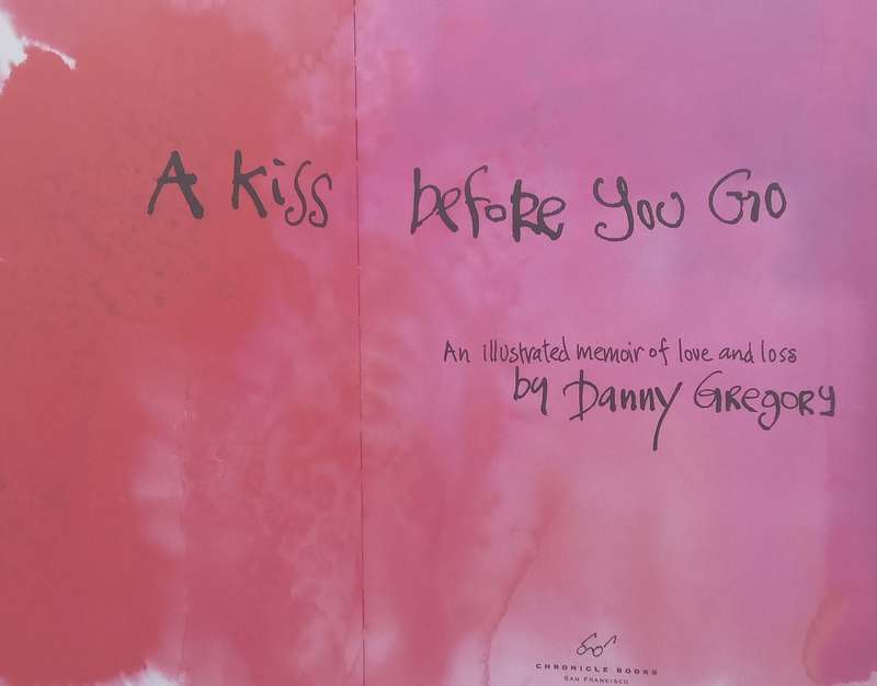 A Kiss Before You Go: An Illustrated Memoir of Love and Loss | Danny Gregory