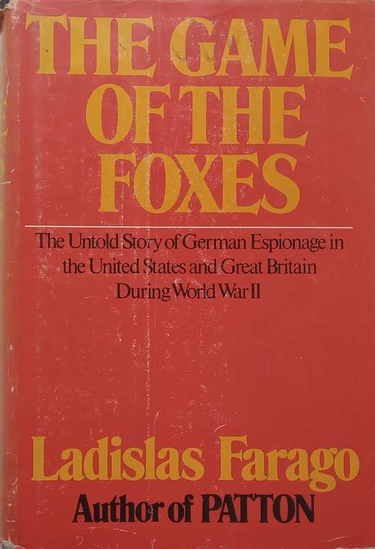 The Game of the Foxes: The Untold Story of German Espionage in the United States and Great Britai...