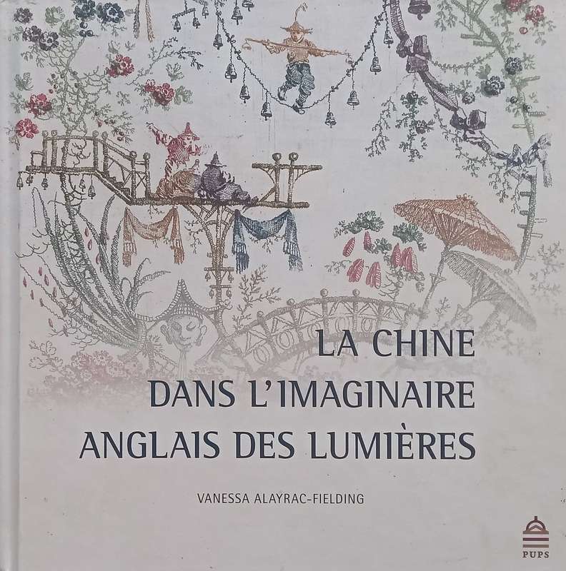 La Chine dans LImaginaire Anglais des Lumieres (Inscribed by Author) | Vanessa Alayrac-Fielding