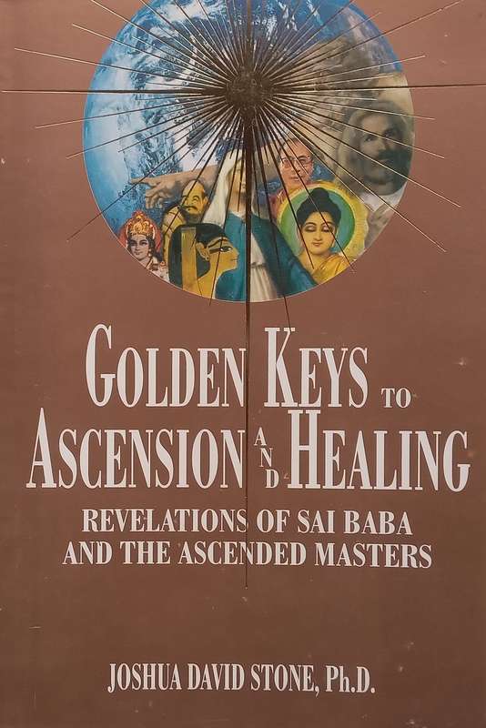 Golden Keys to Ascension and Healing: Revelations of Sai Baba and the Ascended Masters | Joshua D...