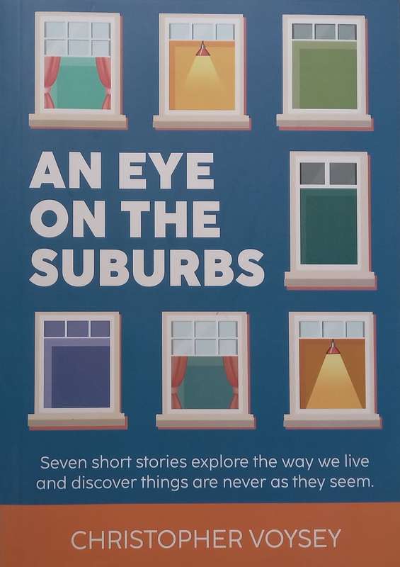 An Eye on the Suburbs (Short Stories) | Christopher Voysey