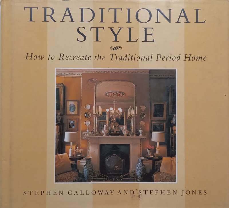 Traditional Style: How to Recreate the Traditional Period Home | Stephen Calloway & Stephen Jones