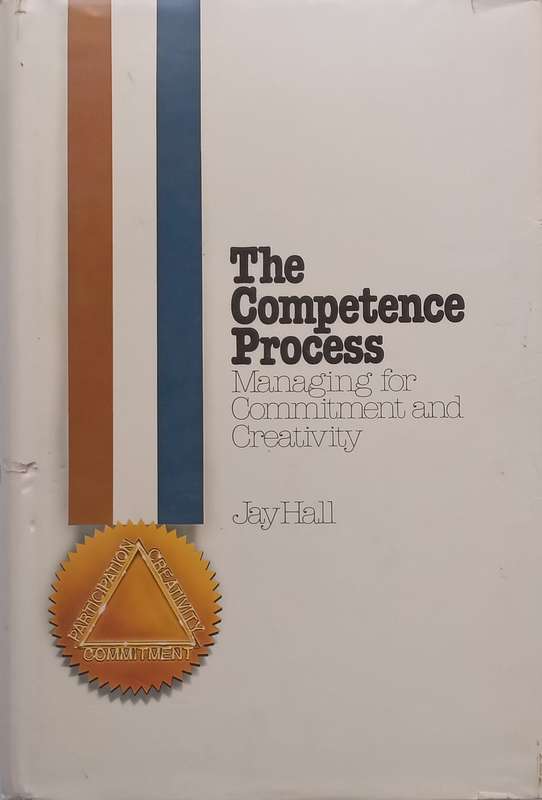 The Competence Process: Managing for Commitment and Creativity | Jay Hall
