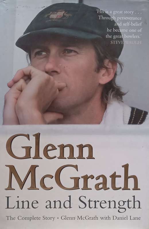 Glenn McGrath, Line and Strength: The Complete Story | Glenn McGrath & Daniel Lee