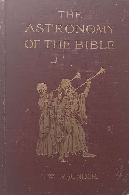 The Astronomy of the Bible: An Elementary Commentary on the Astronomical References of Holy Scrip...