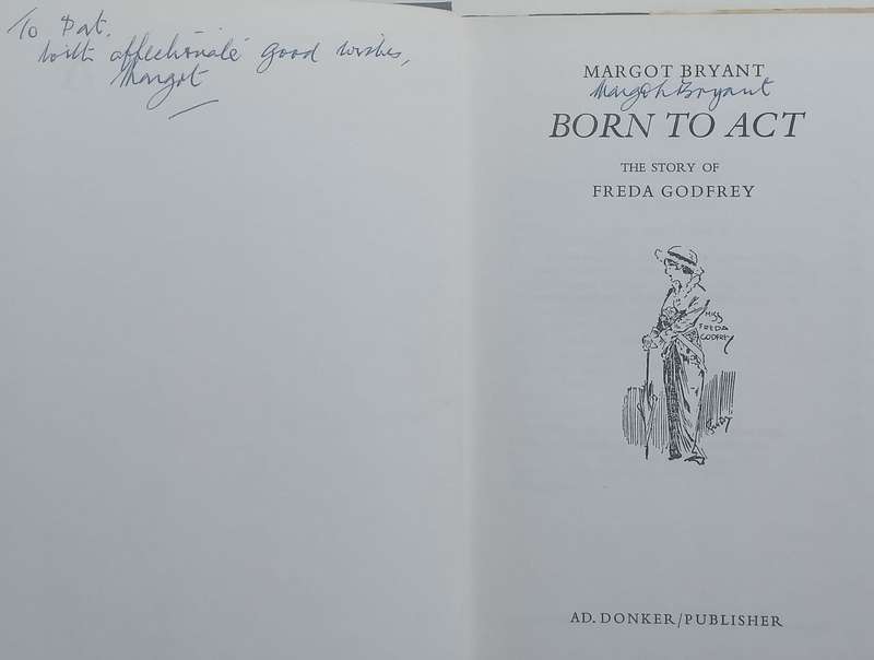 Born to Act: The Story of Freda Godfrey (Signed and Inscribed by Author) | Margot Bryant