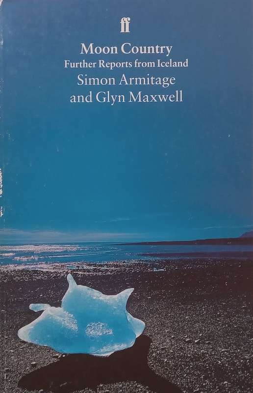 Moon Country: Further Reports from Iceland | Simon Armitage & Glyn Maxwell