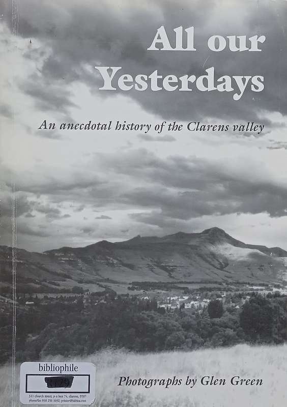 All Our Yesterdays: An Anecdotal History of the Clarens Valley