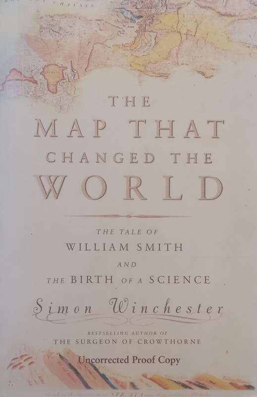 The Map that Changed the World: The Tale of William Smith and the Birth of a Science (Proof Copy)...