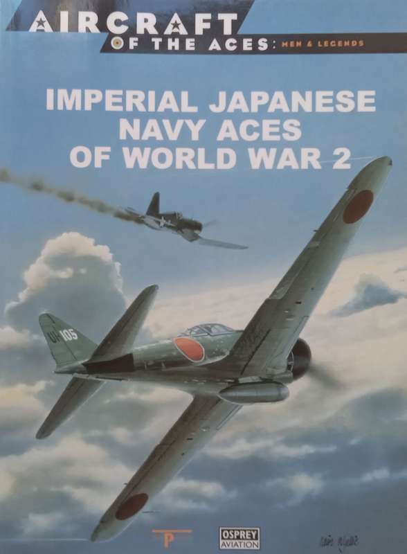 Imperial Japanese Navy Aces of World War 2 (Aircraft of the Aces Series) | Henry Sakaida