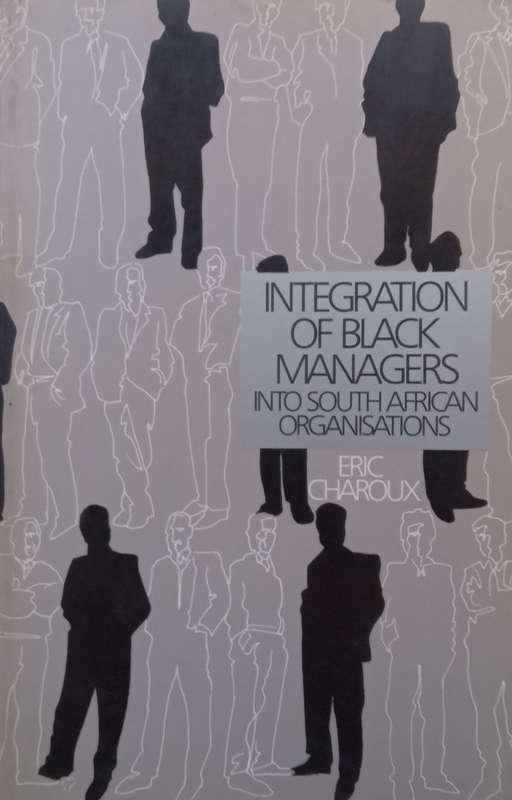 Integration of Black Managers Into South African Organisations (Published 1986) | Eric Charoux