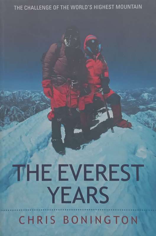 The Everest Years: The Challenge of the Worlds Highest Mountain | Chris Bonington