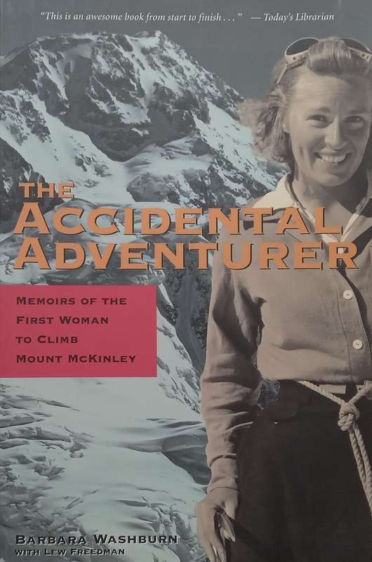 The Accidental Adventurer: Memoirs of the First Woman to Climb Mount McKinley | Barbara Washburn
