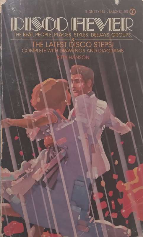 Disco Fever: The Beat, People, Places, Styles, Deejays, Groups & the Latest Disco Steps! | Kitty ...