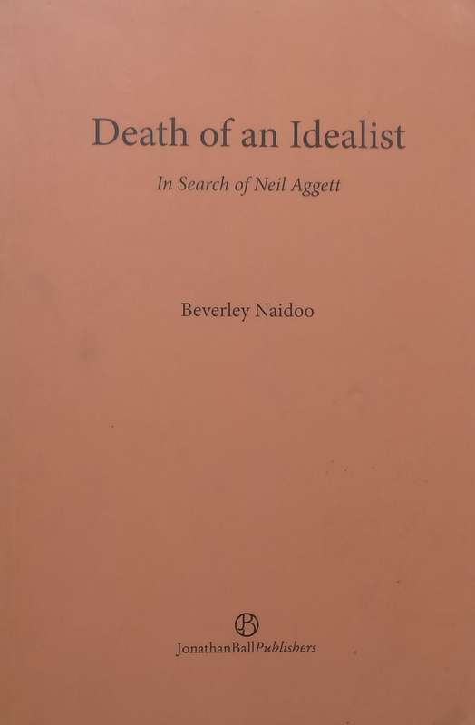 Death of an Idealist: In Search of Neil Aggett (Proof Copy) | Beverley Naidoo